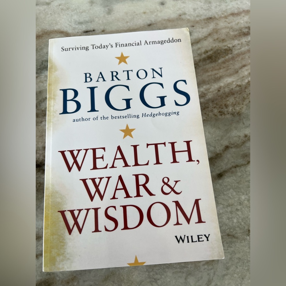Book/Novel: Wealth War in & Wisdom by Barton Biggs
